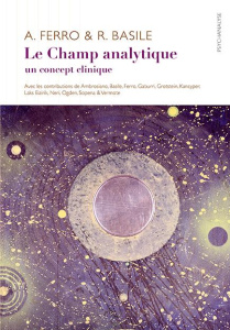 Le Champ analytique. Un concept clinique - Ferro Antonino ; Basile Roberto