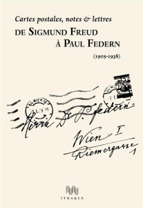 De Sigmund Freud à Paul Federn (1905-1938). Cartes postales, notes & lettres - Federn Paul ; Freud Sigmund ; Lévy Benjamin ; Woer