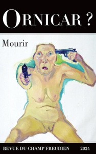 Ornicar ? 58 - Mourir - Miller Jacques-Alain ; Gutermann-Jacquet Deborah