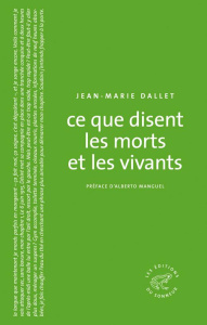 Ce que disent les morts et les vivants - Dallet Jean-Marie ; Manguel Alberto