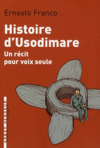 Histoire d'Usodimare. Un récit pour voix seule - Franco Ernesto ; Chapuis Lise