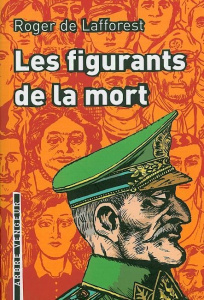 Les figurants de la mort - Lafforest Roger de ; Ouellet François ; Micol Hugu