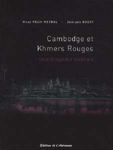 Cambodge et Khmers rouges. Une tragédie oubliée 1975-1979 - Pech-Métral Méas ; Bogey Georges ; Burgat François