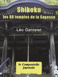Shikoku. Les 88 temples de la Sagesse - Gantelet Léo
