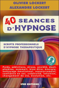 Séances d'hypnose thérapeutiques. Scripts professionnels - Lockert Olivier ; Lockert Alexandre
