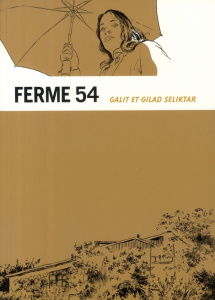Ferme 54 - Seliktar Galit ; Seliktar Gilad ; Sendrowicz Laure