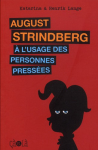 August Strindberg à l'usage des personnes pressées - Lange Henrik ; Lange Katarina ; Tornberg Fanny