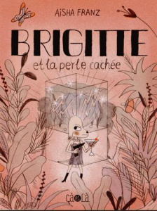 Brigitte et la perle cachée - Franz Aisha ; Marquer Aurélie