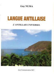 Langue antillaise. L'antillais universel - Numa Guy