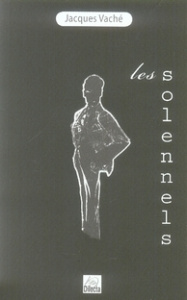 Les Solennels - Vaché Jacques ; Sarment Jean ; Allain Patrice