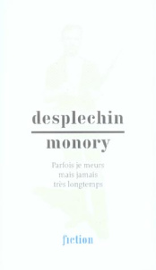 Parfois je meurs mais jamais très longtemps - Desplechin Marie ; Monory Jacques