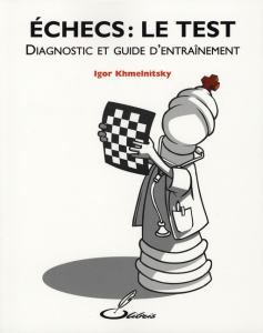 Echecs : le Test. Diagnostic et guide d'entraînement - Khmelnitsky Igor ; Camacho Juan Carlos