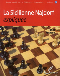 La Sicilienne Najdorf expliquée - Rizzitano James ; Lohéac-Ammoun Frank