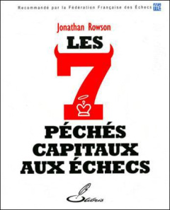 Les sept péchés capitaux aux échecs - Rowson Jonathan ; Priour François-Xavier