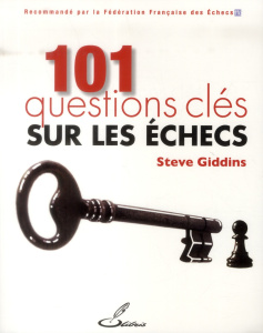 101 questions clés sur les échecs - Giddins Steve ; Priour François-Xavier