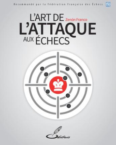 L'art de l'attaque aux échecs - Zenon Franco ; Lohéac-Ammoun Frank