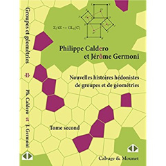Nouvelles histoires hédonistes de groupes et de géométries. Tome II - Caldero Philippe ; Germoni Jérôme