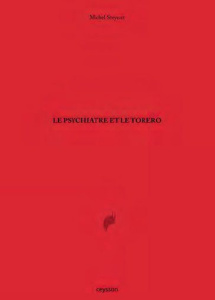 Le psychiatre et le torero - Steyaert Michel ; Favier Philippe ; Viallat Claude