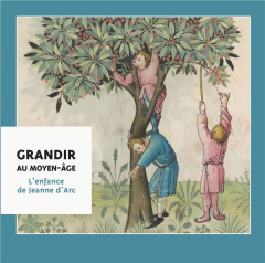 Grandir au Moyen Age. L'enfance de Jeanne d'Arc - Delavenne Magali ; Alexandre-Bidon Danièle ; Bouzy
