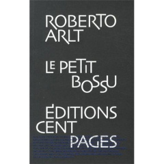 Le petit bossu - Arlt Roberto ; Carcelen Jean-François ; Tyras Geor