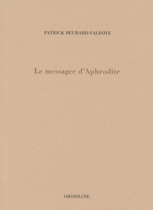 Le messager d'Aphrodite - Beurard-Valdoye Patrick
