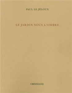 Le jardin sous l'ombre - Le Jeloux Paul
