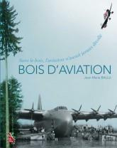 Bois d'aviation. Sans le bois, l'aviation n'aurait jamais decollé - Ballu Jean-Marie ; Manoury Catherine