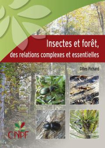 Insectes et forêt, des relations complexes et essentielles - Pichard Gilles ; Amécourt Antoine d'
