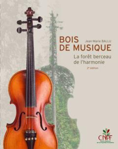 Bois de musique. La forêt berceau de l'harmonie - Ballu Jean-Marie