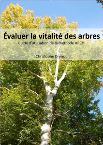 Evaluer la vitalité des arbres. Guide d'utilisation de la méthode ARCHI - Drénou Christophe