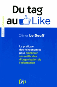 Du Tag au Like. La pratique des folksonomies pour améliorer ses méthodes d'organisation de l'informa - Le Deuff Olivier