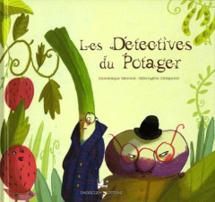 Les Détectives du Potager - Memmi Dominique ; Delaporte Bérengère