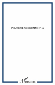 Politique américaine N° 12, Hiver 2008-2009 : L'Amérique d'Obama, crise et réinvention - Baverez Nicolas