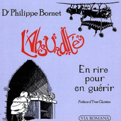 L'absurdité. En rire pour en guérir - Bornet Philippe ; Christen Yves
