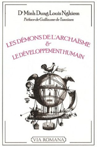 Les démons de l'archaïsme et le développement humain - Nghiem Minh Dung Louis ; Tanoüarn Guillaume de