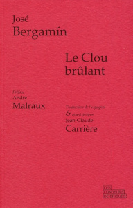 Le Clou brûlant - Bergamín José ; Carrière Jean-Claude ; Malraux And