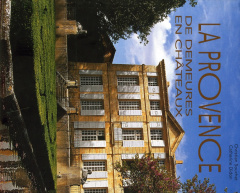 La Provence. De demeures en châteaux - Didon Catherine ; Souchet Christian ; Benistan Jac