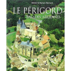 Périgord balades aériennes - Bernard Michel ; Bernard Myriam