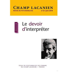 Champ Lacanien N° 21, juin 2018 : Le devoir d'interpréter - Josselin Françoise