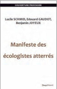 Manifeste des écologistes atterrés. Pour une écologie autonome, loin du politique circus - Schmid Lucile ; Gaudot Edouard ; Joyeux Benjamin