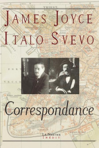 Correspondance et autres documents - Joyce James ; Svevo Italo ; Gillyboeuf Thierry