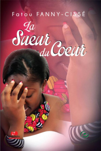 La sueur du coeur - Fanny-Cissé Fatou