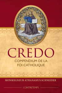 Credo. Compendium de la Foi catholique - Schneider Athanasius ; Darantière Karen