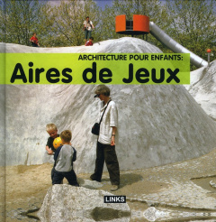 Architecture pour enfants : aires de jeux - Broto Carles ; Barbot Hélène