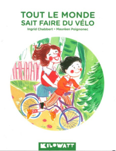 Tout le monde sait faire du vélo - Chabbert Ingrid ; Poignonec Maurèen