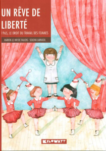 Un rêve de liberté. 1965, le droit du travail des femmes - Le Hir de Fallois Marion ; Larnicol Solenn