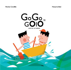 Gogo et Golo sont sur un bateau - Cavaillès Nicolas ; Béal Marjorie