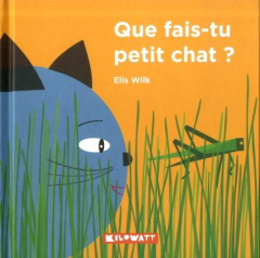 Que fais-tu petit chat ? - Wilk Elis