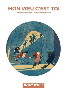 Mon voeu c'est toi - Tiercelin Arnaud ; Nebbache Arnaud