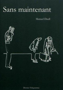 Sans maintenant - Daull Manuel